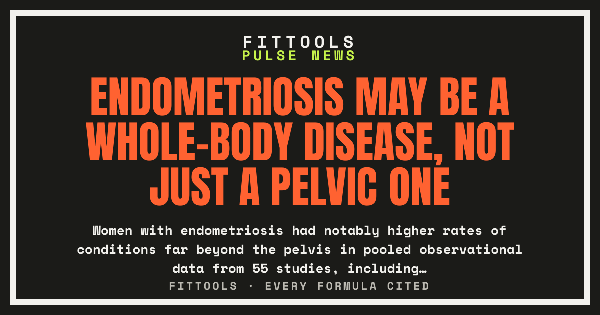 Endometriosis may be a whole-body disease, not just a…